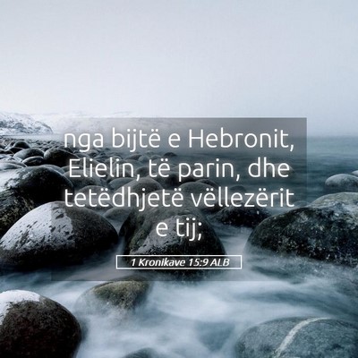 Picture 05 - 1 Kronikave 15:9 ALB - nga bijtë e Hebronit, Elielin, të parin, dhe - Bible Verse Picture