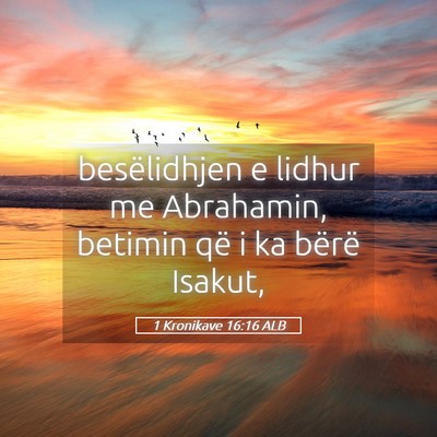 Picture 05 - 1 Kronikave 16:16 ALB - besëlidhjen e lidhur me Abrahamin, betimin që i - Bible Verse Picture