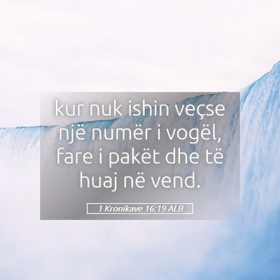 Picture 05 - 1 Kronikave 16:19 ALB - kur nuk ishin veçse një numër i vogël, fare i - Bible Verse Picture