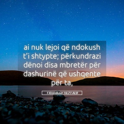 Picture 05 - 1 Kronikave 16:21 ALB - ai nuk lejoi që ndokush t’i shtypte; - Bible Verse Picture