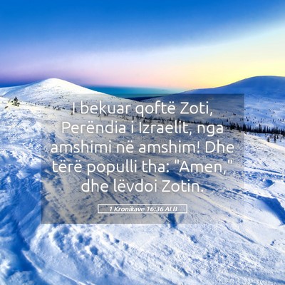 Picture 05 - 1 Kronikave 16:36 ALB - I bekuar qoftë Zoti, Perëndia i Izraelit, nga - Bible Verse Picture
