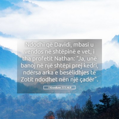Picture 05 - 1 Kronikave 17:1 ALB - Ndodhi që Davidi, mbasi u vendos në shtëpinë - Bible Verse Picture