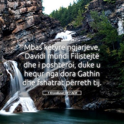 Picture 05 - 1 Kronikave 18:1 ALB - Mbas këtyre ngjarjeve, Davidi mundi Filistejtë - Bible Verse Picture