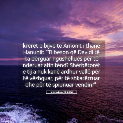 Picture 05 - 1 Kronikave 19:3 ALB - krerët e bijve të Amonit i thanë Hanunit: 