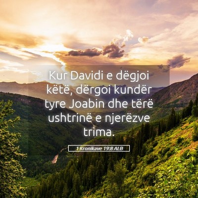 Picture 05 - 1 Kronikave 19:8 ALB - Kur Davidi e dëgjoi këtë, dërgoi kundër tyre - Bible Verse Picture