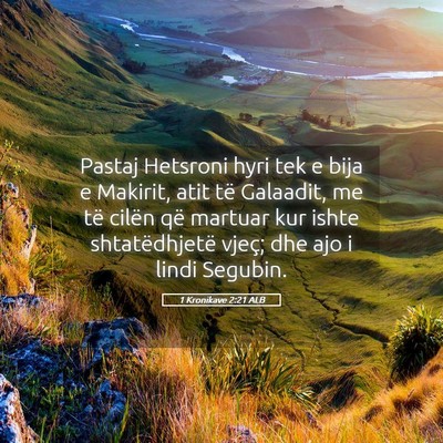 Picture 05 - 1 Kronikave 2:21 ALB - Pastaj Hetsroni hyri tek e bija e Makirit, atit - Bible Verse Picture