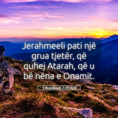 Picture 05 - 1 Kronikave 2:26 ALB - Jerahmeeli pati një grua tjetër, që quhej - Bible Verse Picture