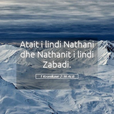 Picture 05 - 1 Kronikave 2:36 ALB - Atait i lindi Nathani dhe Nathanit i lindi - Bible Verse Picture