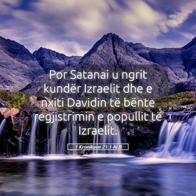 Picture 05 - 1 Kronikave 21:1 ALB - Por Satanai u ngrit kundër Izraelit dhe e nxiti - Bible Verse Picture
