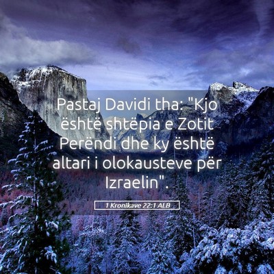 Picture 05 - 1 Kronikave 22:1 ALB - Pastaj Davidi tha: 