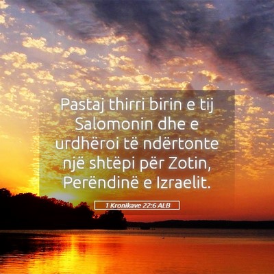 Picture 05 - 1 Kronikave 22:6 ALB - Pastaj thirri birin e tij Salomonin dhe e - Bible Verse Picture