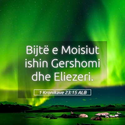 Picture 05 - 1 Kronikave 23:15 ALB - Bijtë e Moisiut ishin Gershomi dhe - Bible Verse Picture