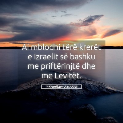 Picture 05 - 1 Kronikave 23:2 ALB - Ai mblodhi tërë krerët e Izraelit së bashku - Bible Verse Picture