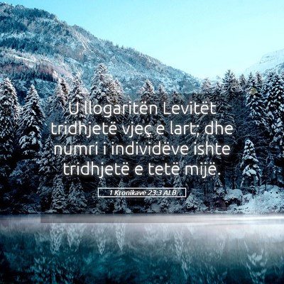 Picture 05 - 1 Kronikave 23:3 ALB - U llogaritën Levitët tridhjetë vjeç e lart; - Bible Verse Picture