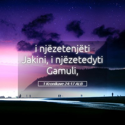 Picture 05 - 1 Kronikave 24:17 ALB - i njëzetenjëti Jakini, i njëzetedyti - Bible Verse Picture
