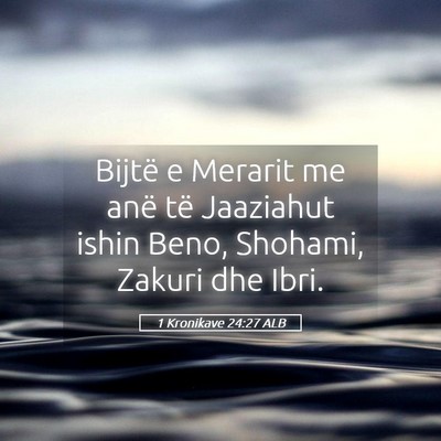 Picture 05 - 1 Kronikave 24:27 ALB - Bijtë e Merarit me anë të Jaaziahut ishin - Bible Verse Picture