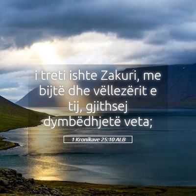 Picture 05 - 1 Kronikave 25:10 ALB - i treti ishte Zakuri, me bijtë dhe vëllezërit - Bible Verse Picture
