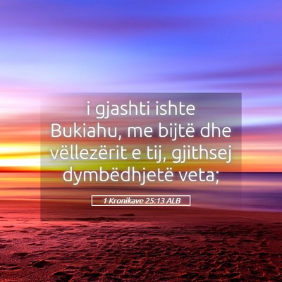 Picture 05 - 1 Kronikave 25:13 ALB - i gjashti ishte Bukiahu, me bijtë dhe - Bible Verse Picture