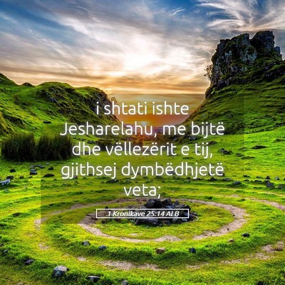 Picture 05 - 1 Kronikave 25:14 ALB - i shtati ishte Jesharelahu, me bijtë dhe - Bible Verse Picture