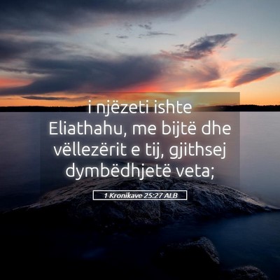 Picture 05 - 1 Kronikave 25:27 ALB - i njëzeti ishte Eliathahu, me bijtë dhe - Bible Verse Picture