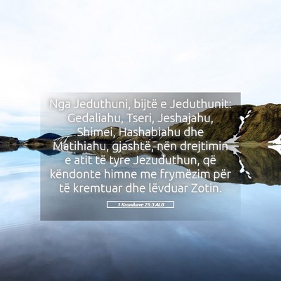 Picture 05 - 1 Kronikave 25:3 ALB - Nga Jeduthuni, bijtë e Jeduthunit: Gedaliahu, - Bible Verse Picture