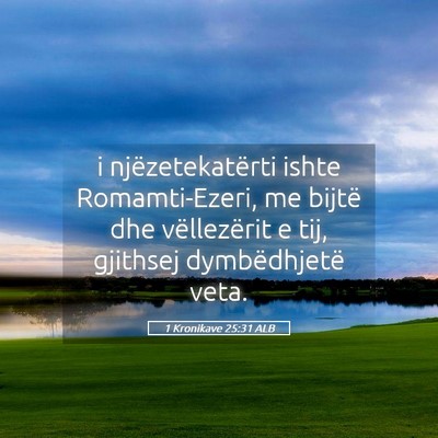 Picture 05 - 1 Kronikave 25:31 ALB - i njëzetekatërti ishte Romamti-Ezeri, me bijtë - Bible Verse Picture