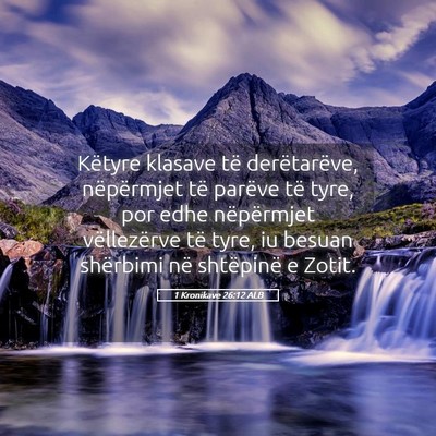 Picture 05 - 1 Kronikave 26:12 ALB - Këtyre klasave të derëtarëve, nëpërmjet të - Bible Verse Picture