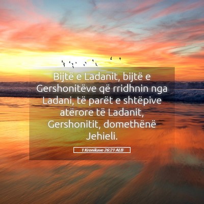 Picture 05 - 1 Kronikave 26:21 ALB - Bijtë e Ladanit, bijtë e Gershonitëve që - Bible Verse Picture