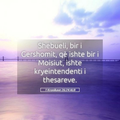 Picture 05 - 1 Kronikave 26:24 ALB - Shebueli, bir i Gershomit, që ishte bir i - Bible Verse Picture