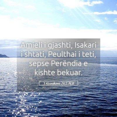 Picture 05 - 1 Kronikave 26:5 ALB - Amieli i gjashti, Isakari i shtati, Peulthai i - Bible Verse Picture