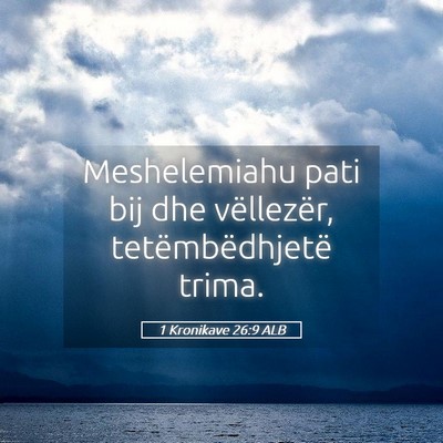 Picture 05 - 1 Kronikave 26:9 ALB - Meshelemiahu pati bij dhe vëllezër, - Bible Verse Picture