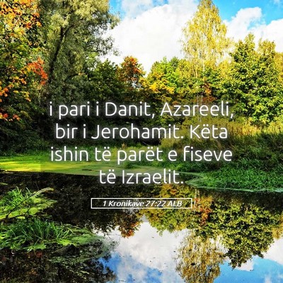 Picture 05 - 1 Kronikave 27:22 ALB - i pari i Danit, Azareeli, bir i Jerohamit. Këta - Bible Verse Picture