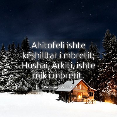 Picture 05 - 1 Kronikave 27:33 ALB - Ahitofeli ishte këshilltar i mbretit; Hushai, - Bible Verse Picture