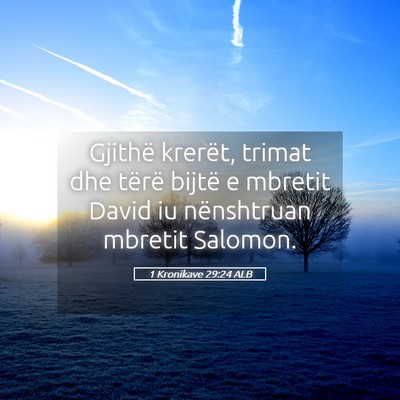 Picture 05 - 1 Kronikave 29:24 ALB - Gjithë krerët, trimat dhe tërë bijtë e - Bible Verse Picture