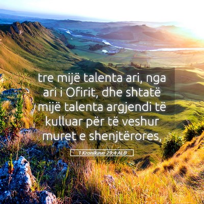 Picture 05 - 1 Kronikave 29:4 ALB - tre mijë talenta ari, nga ari i Ofirit, dhe - Bible Verse Picture