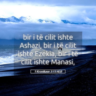Picture 05 - 1 Kronikave 3:13 ALB - bir i të cilit ishte Ashazi, bir i të cilit - Bible Verse Picture