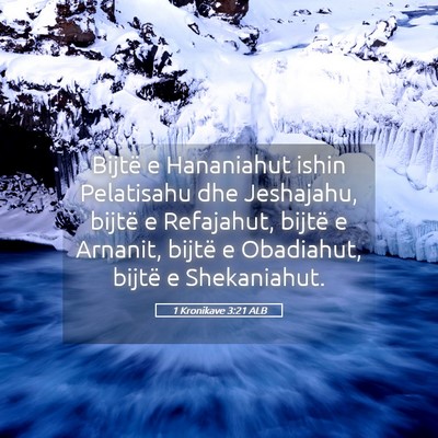 Picture 05 - 1 Kronikave 3:21 ALB - Bijtë e Hananiahut ishin Pelatisahu dhe - Bible Verse Picture