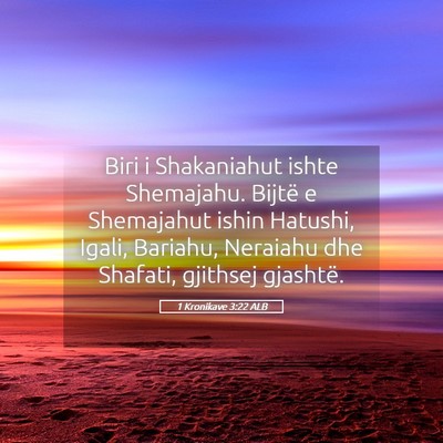Picture 05 - 1 Kronikave 3:22 ALB - Biri i Shakaniahut ishte Shemajahu. Bijtë e - Bible Verse Picture