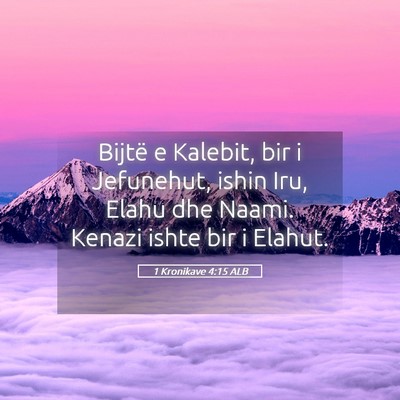 Picture 05 - 1 Kronikave 4:15 ALB - Bijtë e Kalebit, bir i Jefunehut, ishin Iru, - Bible Verse Picture