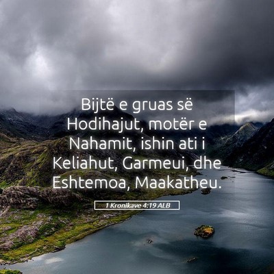 Picture 05 - 1 Kronikave 4:19 ALB - Bijtë e gruas së Hodihajut, motër e Nahamit, - Bible Verse Picture