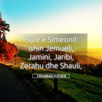 Picture 05 - 1 Kronikave 4:24 ALB - Bijtë e Simeonit ishin Jemueli, Jamini, Jaribi, - Bible Verse Picture