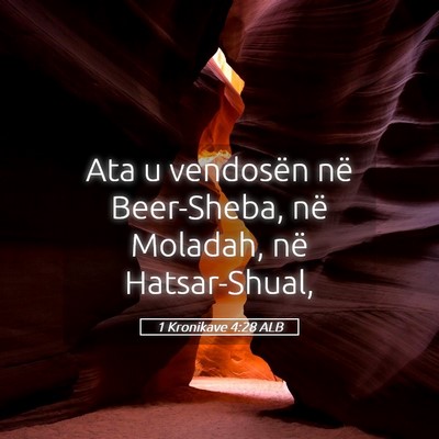 Picture 05 - 1 Kronikave 4:28 ALB - Ata u vendosën në Beer-Sheba, në Moladah, në - Bible Verse Picture