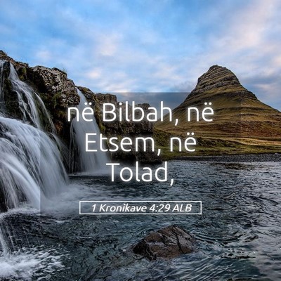 Picture 05 - 1 Kronikave 4:29 ALB - në Bilbah, në Etsem, në - Bible Verse Picture