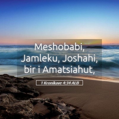 Picture 05 - 1 Kronikave 4:34 ALB - Meshobabi, Jamleku, Joshahi, bir i - Bible Verse Picture