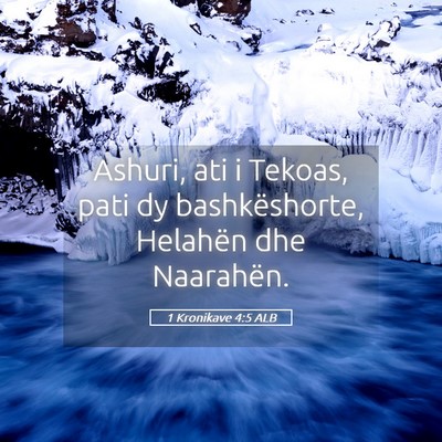 Picture 05 - 1 Kronikave 4:5 ALB - Ashuri, ati i Tekoas, pati dy bashkëshorte, - Bible Verse Picture