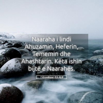 Picture 05 - 1 Kronikave 4:6 ALB - Naaraha i lindi Ahuzamin, Heferin, Tememin dhe - Bible Verse Picture