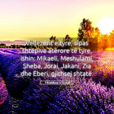 Picture 05 - 1 Kronikave 5:13 ALB - Vëllezërit e tyre, sipas shtëpive atërore të - Bible Verse Picture