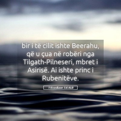 Picture 05 - 1 Kronikave 5:6 ALB - bir i të cilit ishte Beerahu, që u çua në - Bible Verse Picture