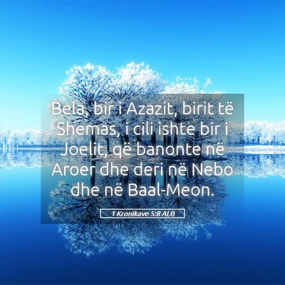 Picture 05 - 1 Kronikave 5:8 ALB - Bela, bir i Azazit, birit të Shemas, i cili - Bible Verse Picture