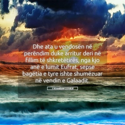 Picture 05 - 1 Kronikave 5:9 ALB - Dhe ata u vendosën në perëndim duke arritur - Bible Verse Picture
